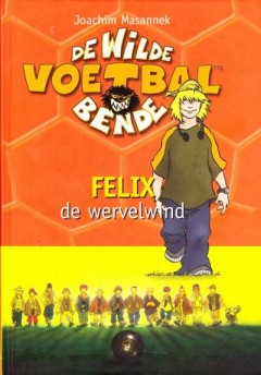 De Wilde Voetbal Bende Felix de wervelwind