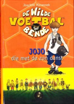 De Wilde Voetbal Bende Jojo die met de zon danst