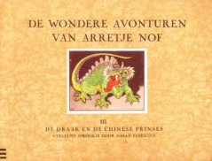 De wondere avonturen van Arretje Nof Deel III. De Draak en de Chinese Prinses