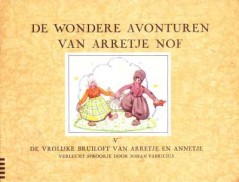 De wondere avonturen van Arretje Nof Deel V. De vrolijke Bruiloft van Arretje en Annetje