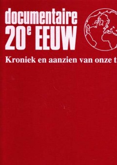 Documentaire 20e eeuw Kroniek en aanzien van onze tijd