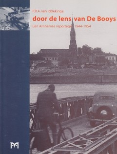 Door de lens van De Booys. Een Arnhemse reportage 1944 - 1954