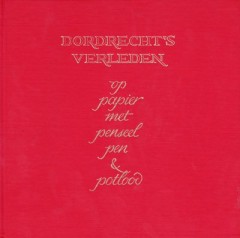 Dordrecht's verleden op papier met penseel, pen & potlood