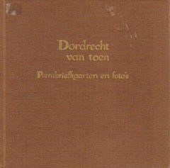 Dordrecht van toen prentbriefkaarten en foto's