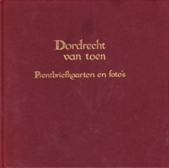 Dordrecht van toen prentbriefkaarten en foto's