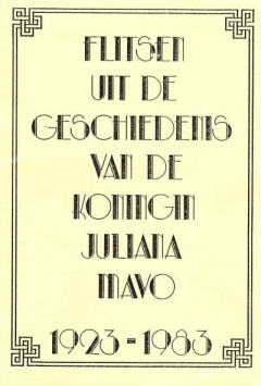 Flitsen uit de geschiedenis van de Koningin Juliana Mavo 1923-1983