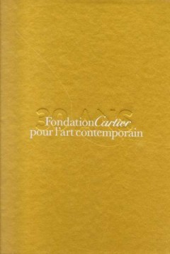 Fondation Cartier pour l' art contemporain 30th anniversary, volume 1 & 2