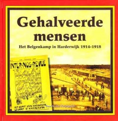Gehalveerde mensen Het Belgenkamp in Harderwijk 1914-1918