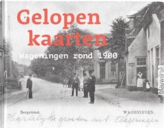 Gelopen kaarten Wageningen rond 1900