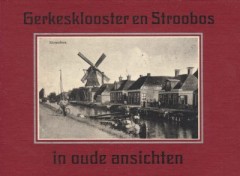 Gerkesklooster en Stroobos in oude ansichten (Derde druk)