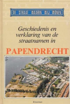 Geschiedenis en verklaring van de straatnamen in Papendrecht  