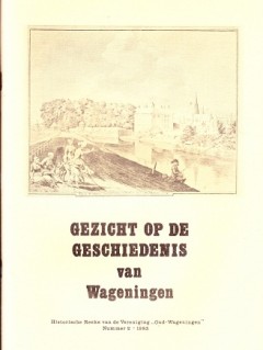 Gezicht op de Geschiedenis van Wageningen