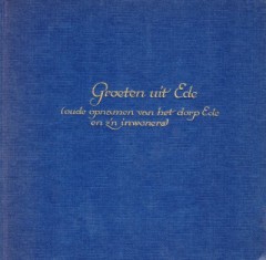Groeten uit Ede (oude opnamen van het dorp Ede en z'n inwoners)