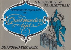 Op reis door Friesland in grootmoeders tijd  (De Noordwesthoek)