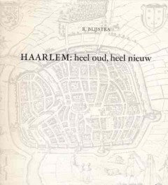 Haarlem: heel oud, heel nieuw