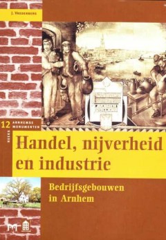 Handel, nijverheid en industrie. Bedrijfsgebouwen in Arnhem