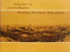 Oude foto´s en prentbriefkaarten Beverwijk, Heemskerk en Wijk aan zee