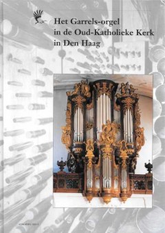 Het Garrels-orgel in de Oud-Katholieke Kerk in Den Haag