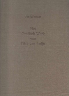 Het Grafisch werk van Dick van Luijn