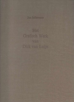 Het Grafisch werk van Dick van Luijn