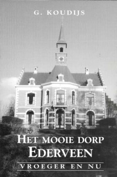 Het mooie dorp Ederveen vroeger en nu