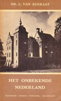 Het onbekende Nederland deel 4 (Groningen, Drenthe, Overijssel en Gelderland)