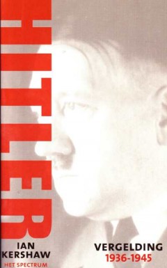 Hitler Hoogmoed 1889-1936 en Vergelding 1936-1945 (2 delen)