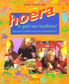 Hoera ik geef een knalfeest!