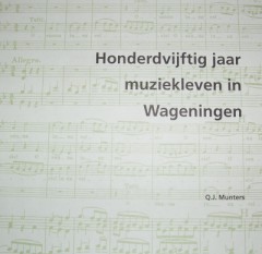 Honderdvijftig jaar muziekleven in Wageningen