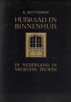Huisraad en Binnenhuis In Nederland in vroegere eeuwen