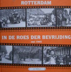 Rotterdam in de roes der bevrijding mei 1945