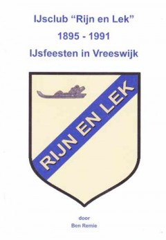 IJsclub ''Rijn en Lek'' 1895-1991 IJsfeesten in Vreeswijk