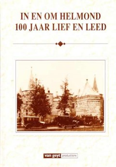 In en om Helmond 100 jaar lief en leed