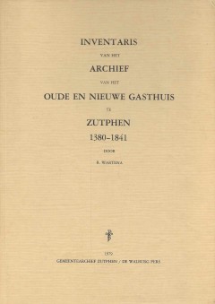 Inventaris van het Archief van het Oude en Nieuwe Gasthuis te Zutphen 1380-1841