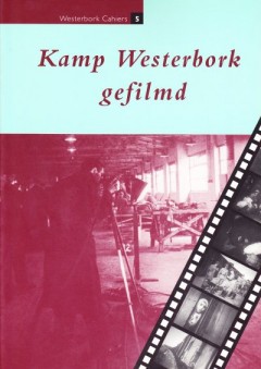 Kamp Westerbork gefilmd (Westerbork Cahiers 5)