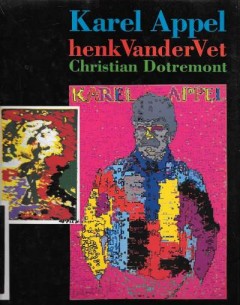Karel Appel, Henk VanderVet, Christian Dotremont