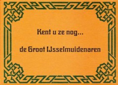 Kent u ze nog... de Groot IJselmuidenaren