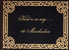 Kent u ze nog. . . de Meerkerkers