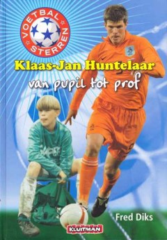 Voetbalsterren Klaas-Jan Huntelaar van pupil tot prof