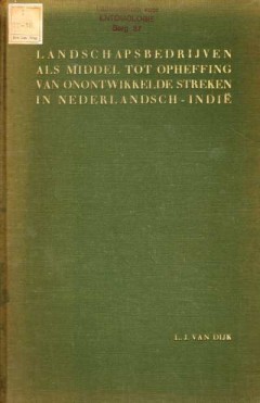 Landschapsbedrijven als middel, tot opheffing van onontwikkelde streken in Nederlandsch-Indië