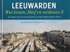 Leeuwarden Wat kwam, bleef en verdween II