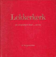 Lekkerkerk de dorpskern toen en nu
