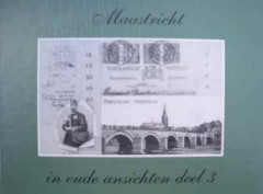 Maastricht in oude ansichten deel 3