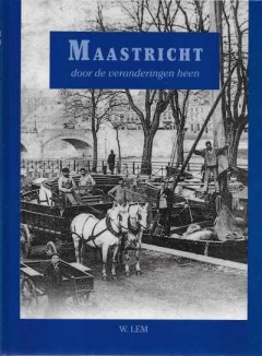 Maastricht door de veranderingen heen