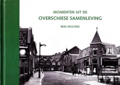 Momenten uit de Overschiese Samenleving deel 1