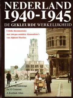 Nederland 1940 - 1945 De gekleurde werkelijkheid