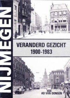 Nijmegen veranderd gezicht 1900 - 1983