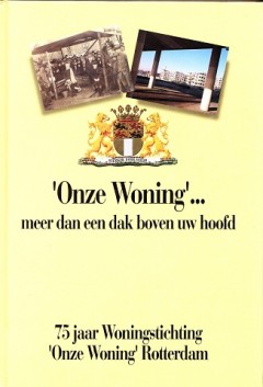 'Onze Woning'... meer dan een dak boven uw hoofd