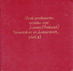 Oude prentkaarten vertellen over Loenen/Vreeland/Nieuwersluis en Loenersloot (Deel II)