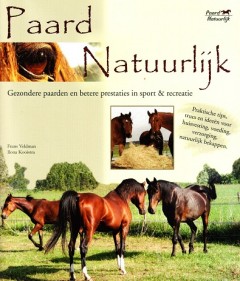 Paard Natuurlijk Gezondere paarden en betere prestaties in sport & recreatie 